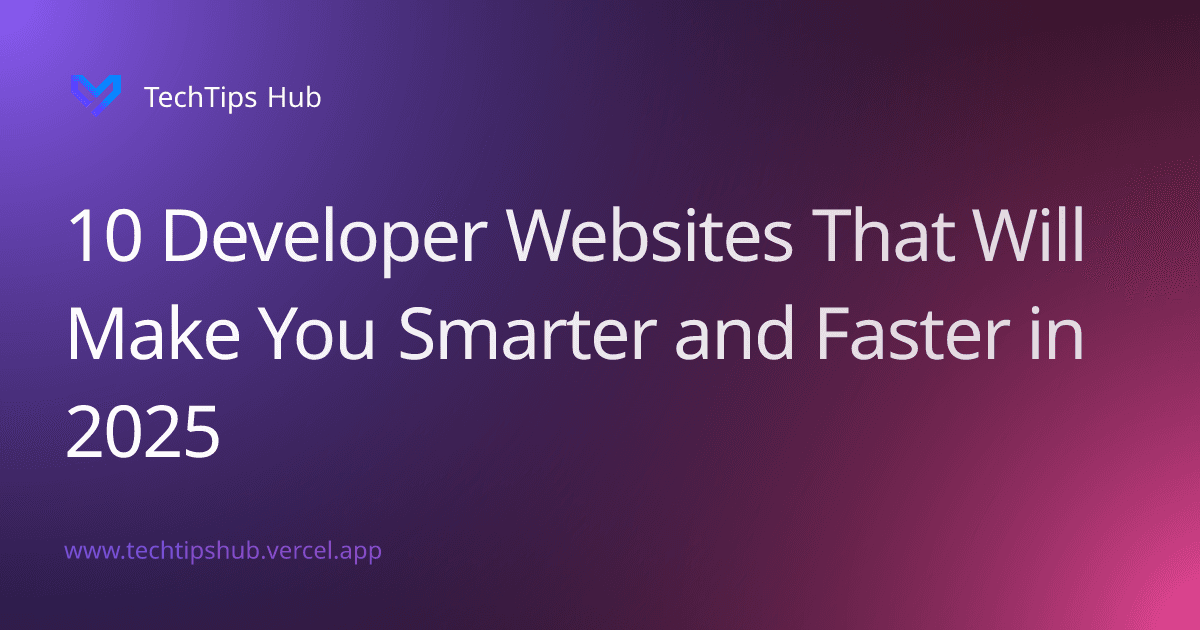 10 Developer Websites That Will Make You Smarter and Faster in 2025-cover-image