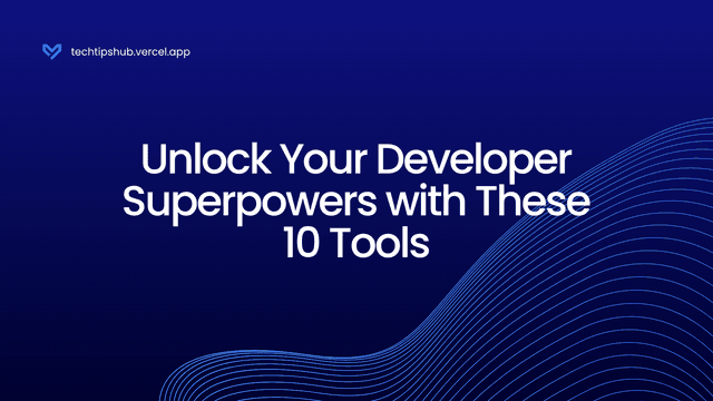 Unlock Your Developer Superpowers with These 10 Tools-cover-image
