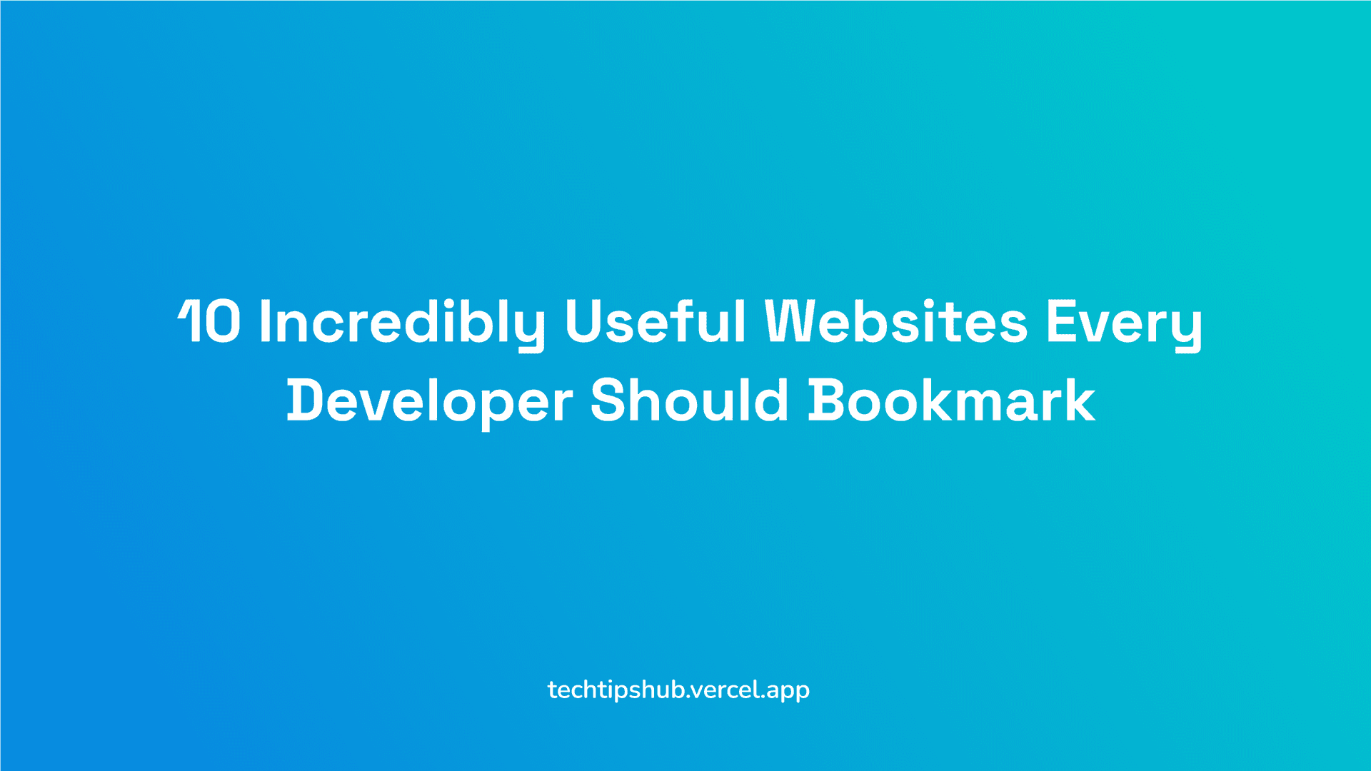 10 Incredibly Useful Websites Every Developer Should Bookmark-cover-image